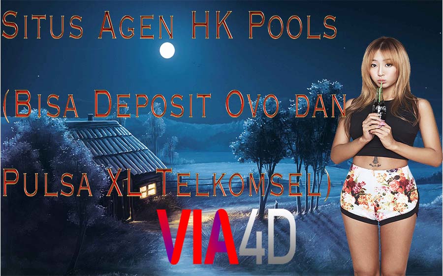 Situs Agen HK Pools (Bisa Deposit Ovo dan Pulsa XL Telkomsel)