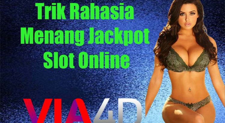 Trik Rahasia Menang Jackpot Slot Online